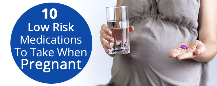 10 Low Risk Medications to Take When Pregnant - Recall Guide